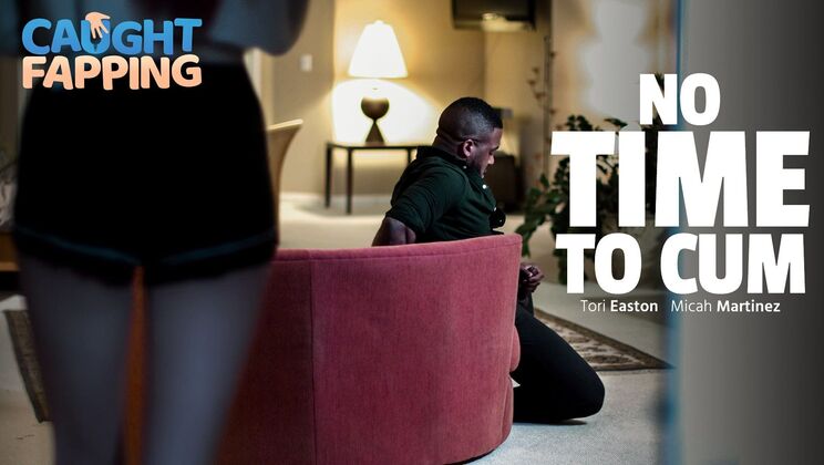 [CaughtFapping] - No Space for Cum - Micah Martinez - Tori Easton