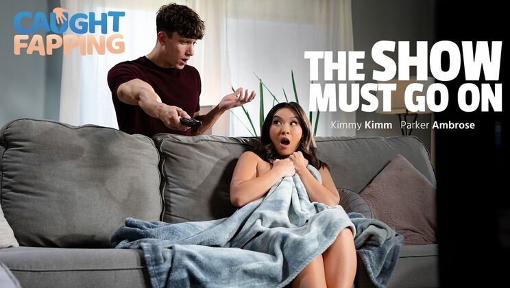 [CaughtFapping] - The Show Must Go On and On - Kimmy Kimm - Parker Ambrose