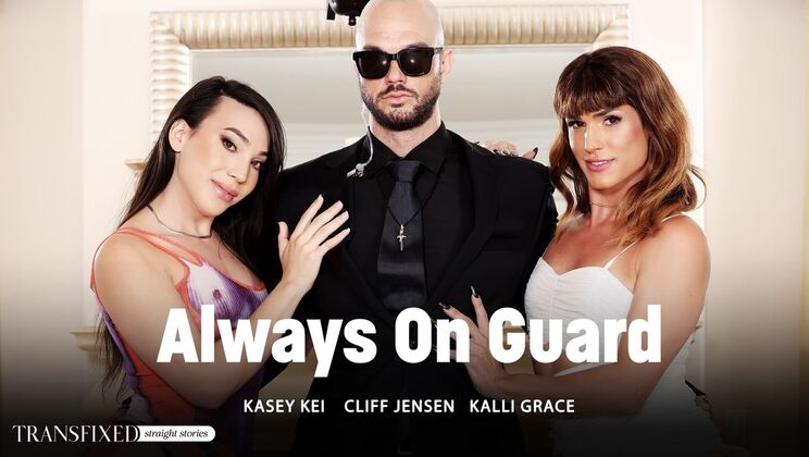 [Transfixed] - Kalli Grace Joins Kasey Kei for Cumshot and 69 in Always On Guard - Kasey Kei - Cliff Jensen - Kalli Grace