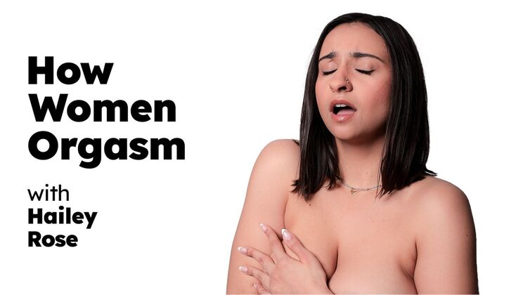 [AdultTimePilots] - Hailey Rose Explains How Women Orgasm - Indian, Masturbation, Natural Tits - Hailey Rose