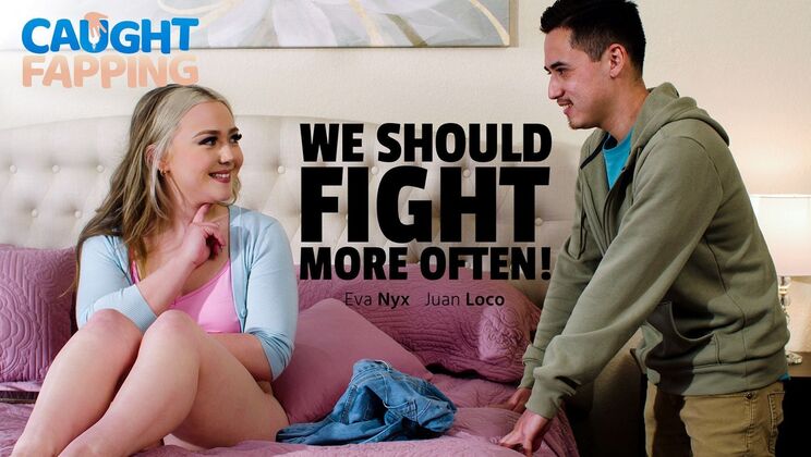 [CaughtFapping] - Eva Nyx and Juan Loco's Steamy Fight Turns into Wild Pussy Licking and Cumshot - Juan Loco - Eva Nyx